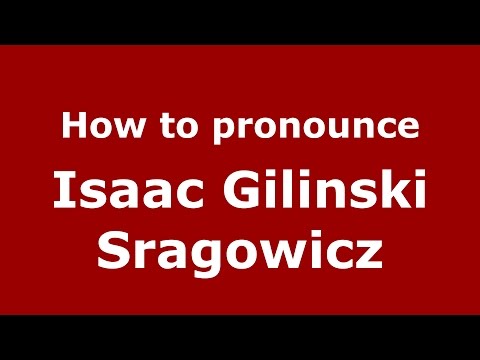 How to pronounce Isaac Gilinski Sragowicz (Colombian Spanish/Colombia)  - PronounceNames.com