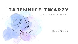 Tajemnica twarzy. Co skrywa neuromasaż? Sława Godek