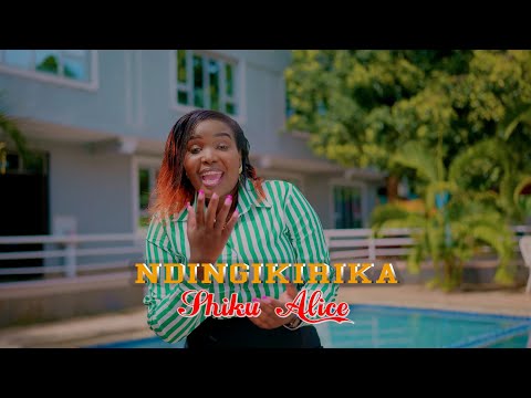 NDINGIKIRIKA BY MINISTER SHIKU ALICE(SKIZA  6987099 TO 811)