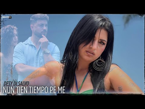 Desy Di Salvo - Nun Tien Tiempo Pe Me (Video Ufficiale 2025)