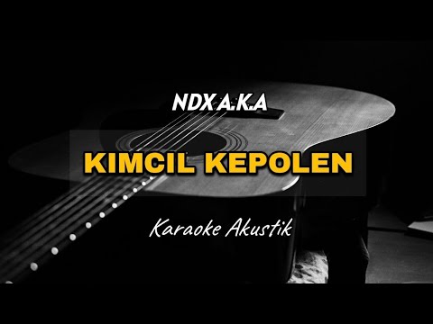 NDX A.K.A. - KIMCIL KEPOLEN [ KARAOKE AKUSTIK ]