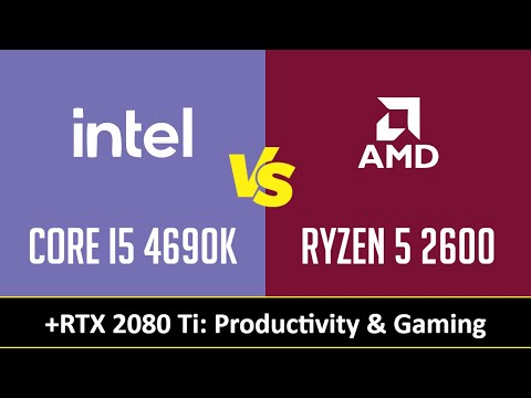 CORE I5 4690K vs RYZEN 5 2600 - Productivity & Gaming (RTX 2080 Ti)