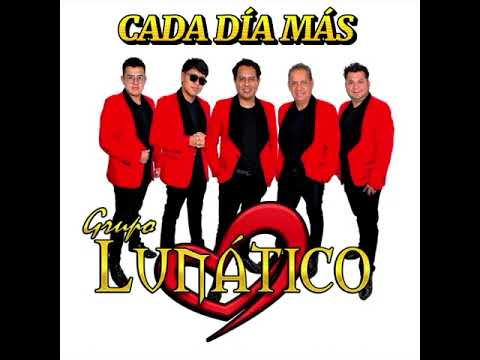 CADA DIA MAS - ESTRENO - GRUPO LUNATICO 