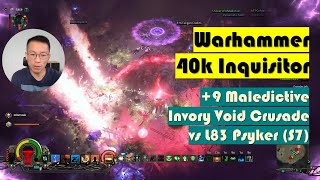 [WH40K Inquisitor] +9 Maledictive Ivory Void Crusade Supreme Mission vs L83 Psyker (Season 7)