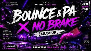 Download lagu BOUNCE & PA X NO BRAKE [MUSHUP] 🔥 BREAKBEAT FULL BASS VIRAL TIKTOK 2026 mp3