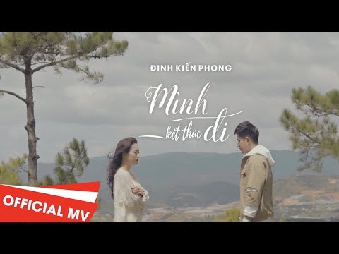 Mình kết thúc đi - Đinh Kiến Phong