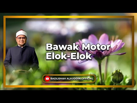 Bawak Motor Elok-Elok - Dato' Badli Shah Alauddin