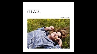 Shania Twain - Home Now (Radio Edit) [Audio]