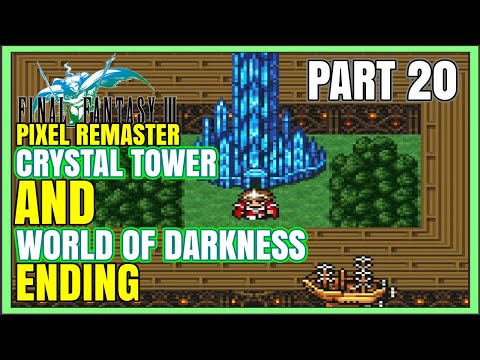 Final Fantasy 3 Pixel Remaster Part 20 – Crystal Tower & World of Darkness Ending Playthrough