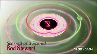 Rod Stewart - Scarred and Scared