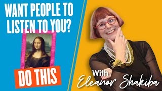 Want people to listen? Do this.