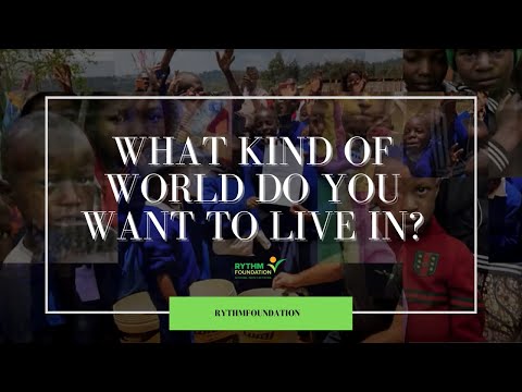 RYTHM Foundation | What Kind of World Do You Want to Live In?