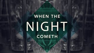 When the Night Cometh