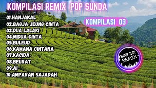 Download lagu Kompilasi Remix 'POP SUNDA' Cocok Buat Santai mp3