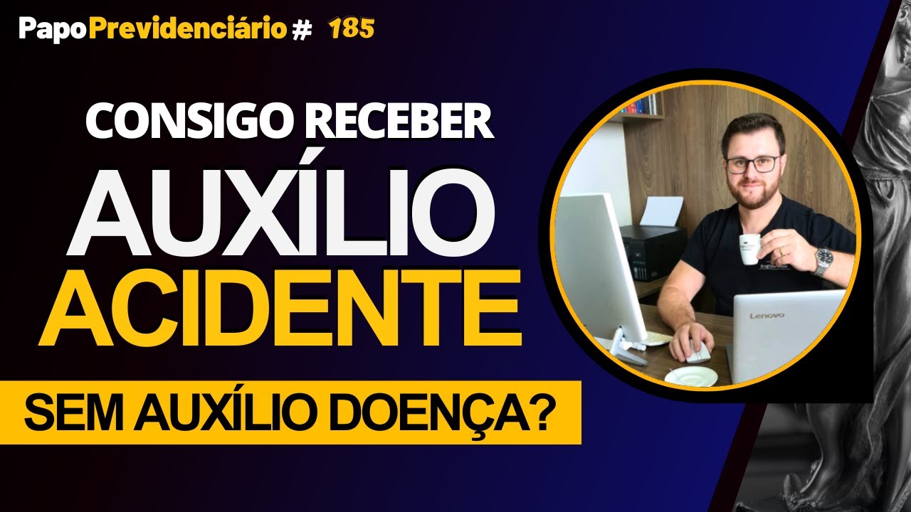CONSIGO RECEBER AUXÍLIO ACIDENTE SEM AUXÍLIO DOENÇA? │ Papo Previdenciário #185