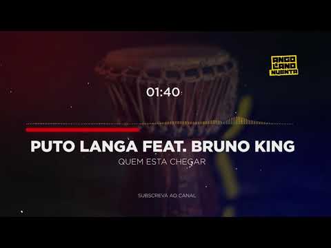 Puto Langa Feat  Bruno King - Quem Esta Chegar