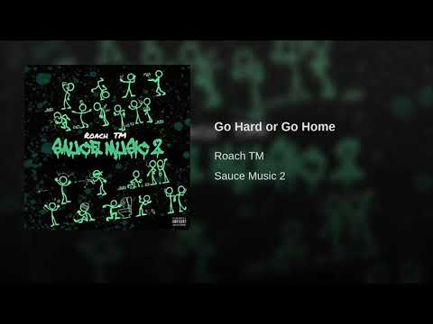 Roach TM - Go Hard or Go Home (Sauce Music 2 2018)