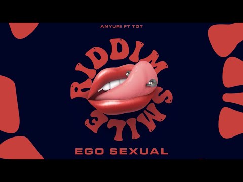 EGO SEXUAL - @anyurimusic ft @TOTMusicOfficial (SMILE RIDDIM)