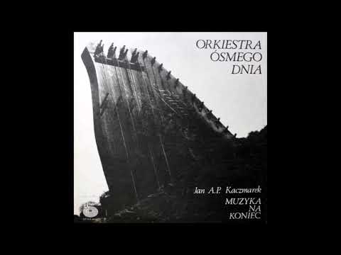 [1982-84] Orkiestra Ósmego Dnia / Jan A. P. Kaczmarek - Muzyka na koniec [Full Album]