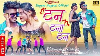 TAN TANA TAN NEW NAGPURI FULL SONG 2022 / CAST - CHRISTOPHER & KHUSI | SINGER - SHYAM KUMAR |