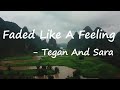 Tegan And Sara Faded Like A Feeling Lyrics