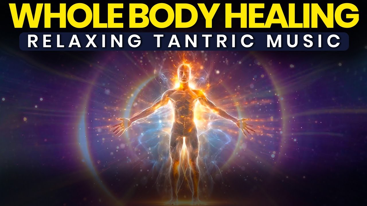 Deep Relaxation Tantric Music: Healing Frequency Music for Full Body Healing and Inner Peace
