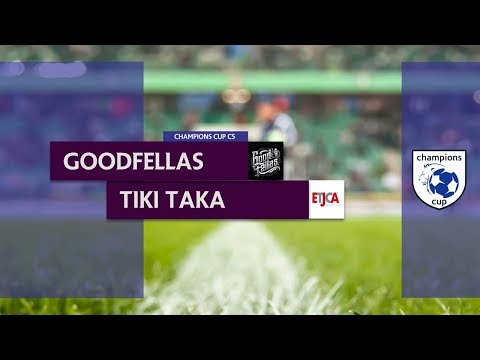 GOODFELLAS vs TIKI TAKA - Semifinale Champions Cup C5