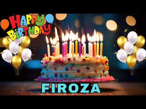 Happy Birthday Firoza, Birthday Wishes, Birthday Song, Today, hbd