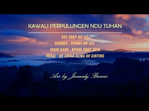 KEE GBKP 413 KAWALI PERPULUNGEN NDU TUHAN (Bait 1-3 Vocal & Instrumentalia Voc by Sirma Ulina Br Gtg