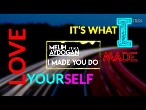 I Made You Do (Ft Ria) - Melih Aydogan (Official Lyric Video)
