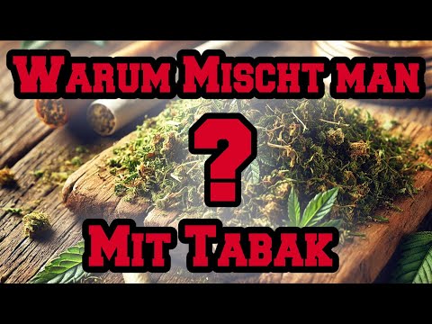 Warum mischt man Gras mit Tabak?