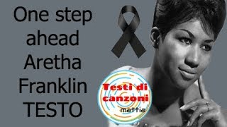 Aretha Franklin-One step ahead (testo in inglese)