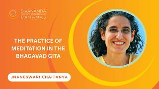 The Practice of Meditation in the Bhagavad Gita | Jnaneswari Chaitanya