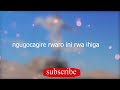 Mirriam Wamuthungu Rwaro Rwa Ihiga Song Lyrics Gospel Gospelmusic Kikuyugospel Gospelsongs
