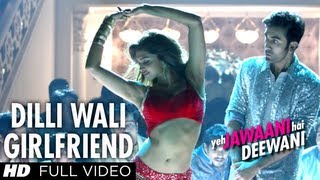 Dilli Wali Girlfriend Full Song Yeh Jawaani Hai Deewani | Ranbir Kapoor, Deepika Padukone | Pritam