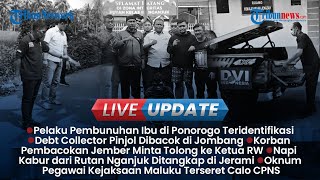 LIVE UPDATE SIANG: Pembunuh Wanita di Ponorogo Teridentifikasi sang Anak, Matel Jombang Dibacok OTK
