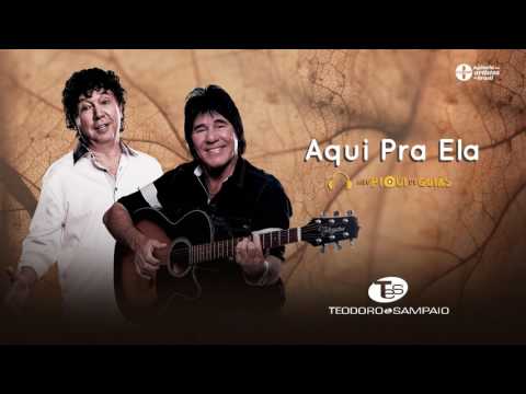 Teodoro e Sampaio - Aqui Pra Ela