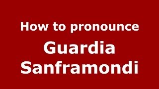 How to pronounce Guardia Sanframondi