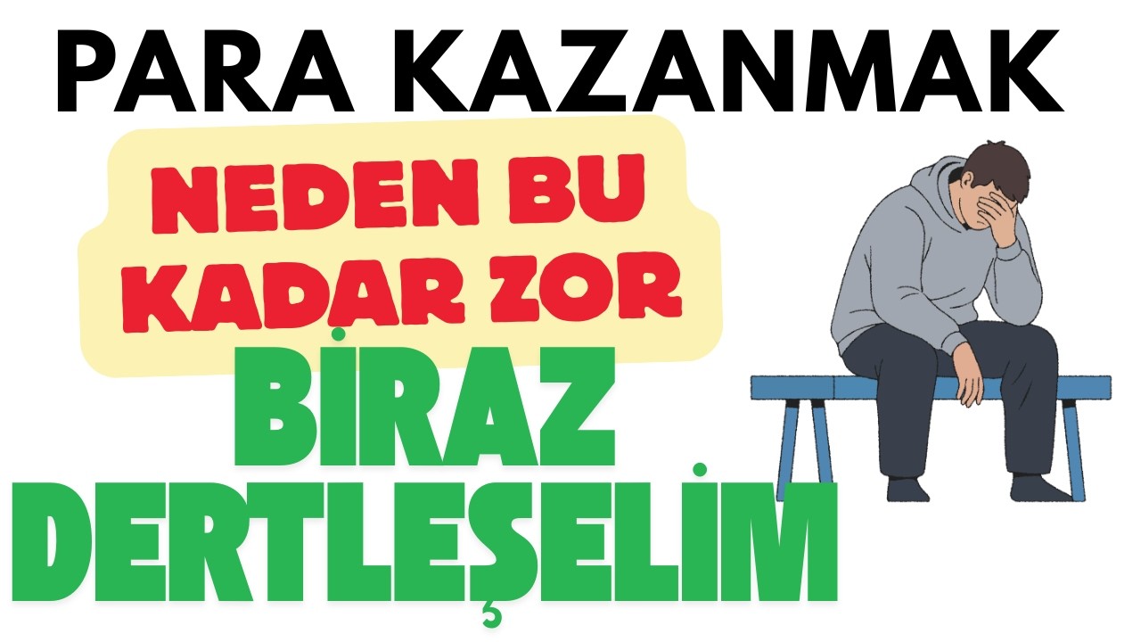 Para Kazanmak Neden Bu Kadar Zor Biraz Dertleşelim