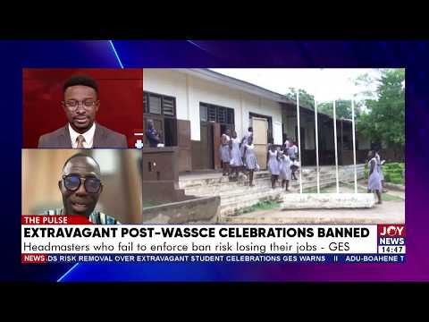 Post-Wassce celebration banned: Headmasters who fail to enforce  ban risk losing their jobs