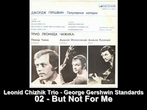 Leonid Chizhik Trio - Gershwin - But Not For Me