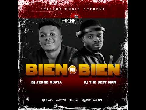 Dj Serge Mbaya Ft Dj the best Man - Bien Ni Bien