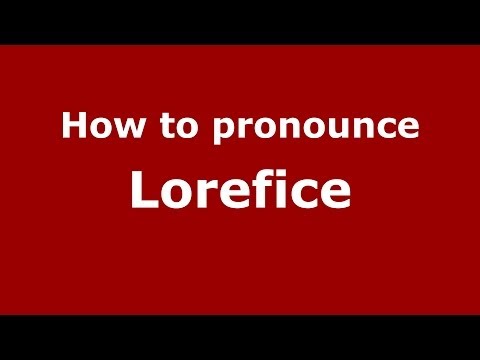 How to pronounce Lorefice