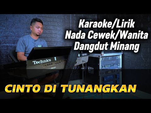 CINTO DI TUNANGKAN ( Dangdut Minang ) - Karaoke/Lirik Nada WANITA