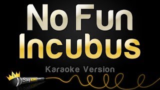 Incubus - No Fun (Karaoke Version)