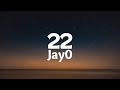 22 Jay0 Lyrics