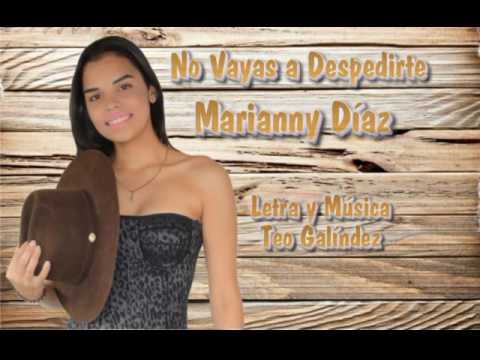 MARIANNY DIAZ NO VAYAS A DESPEDIRTE