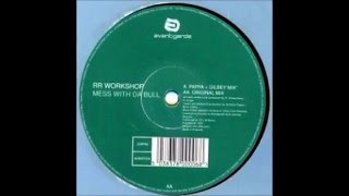 RR Workshop - Mess With Da Bull (Pappa & Gilbey Mix) [Avantgarde 1999]