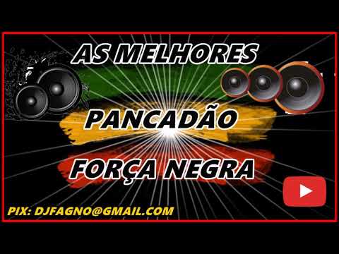 AS MELHORES PANCADÃO FORÇA NEGRA