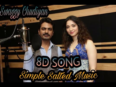 Swaggy Chudiyan Bole Chudiyan 8D Song awazuddin, Tamannaah B JAakankshaSharma, Sunny Inder, Kumaar